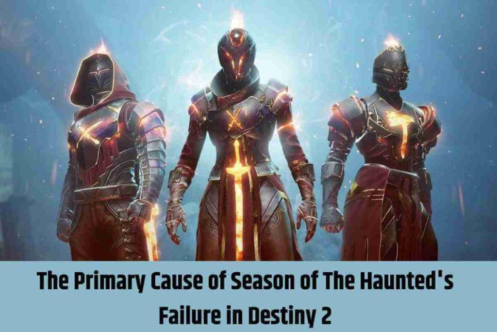 The Primary Cause of Season of The Haunted's Failure in Destiny 2 (1)