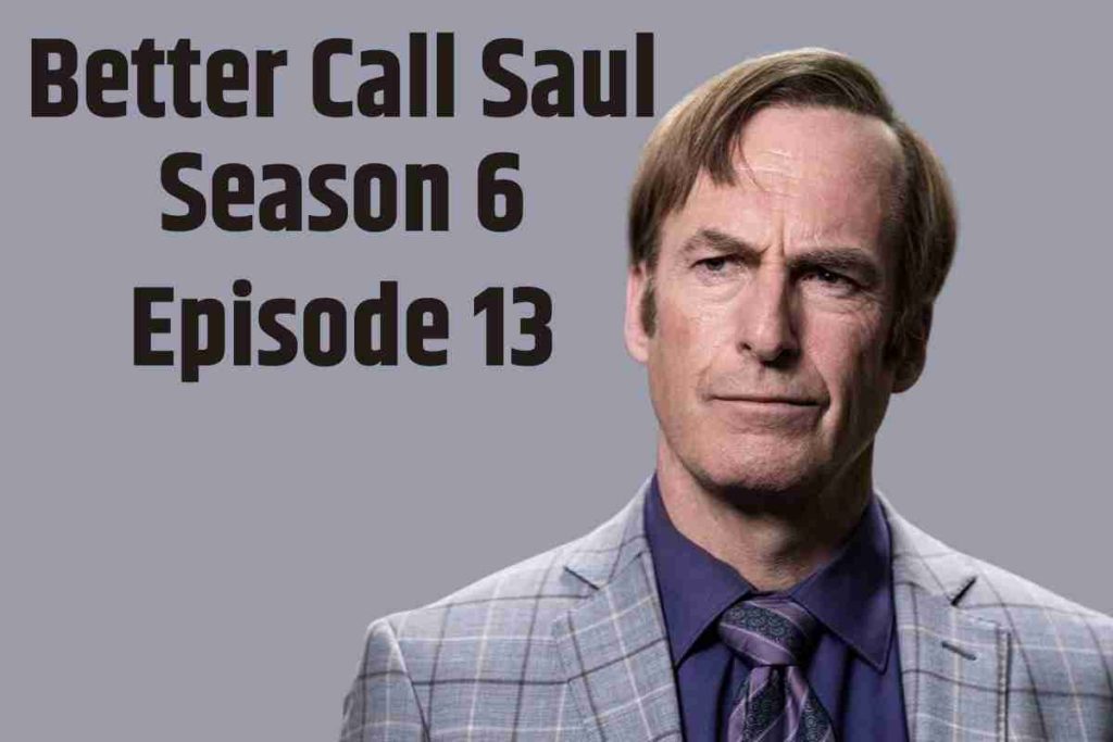 What Time Is the Premiere of Better Call Saul Season 6, Episode 13 (1)