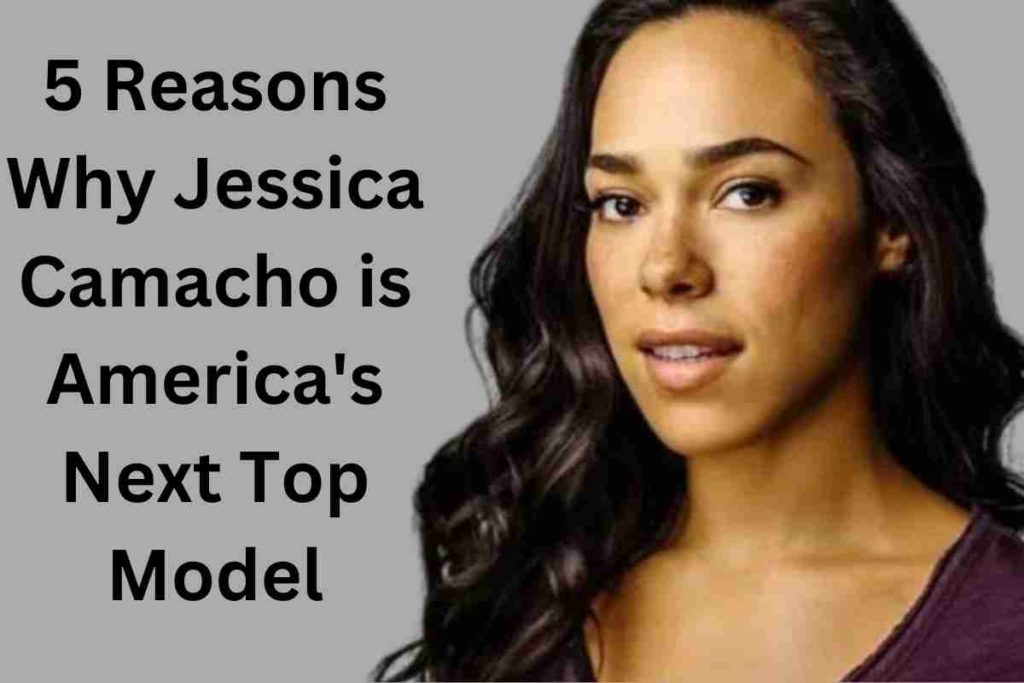 5 Reasons Why Jessica Camacho is America's Next Top Model