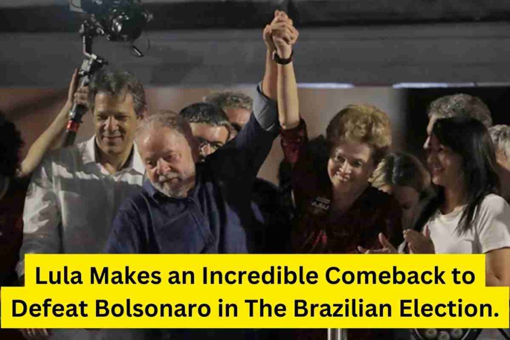 Lula Makes an Incredible Comeback to Defeat Bolsonaro in The Brazilian Election.