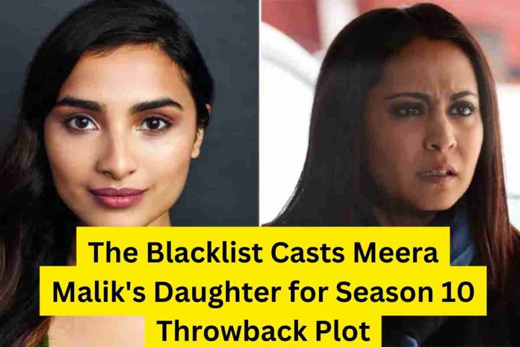 The Blacklist Casts Meera Malik's Daughter for Season 10 Throwback Plot